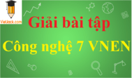 Giải bài tập Công nghệ 7 VNEN Tập 1, Tập 2 hay nhất