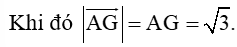 Cho tam giác ABC đều, trọng tâm G, có độ dài các cạnh bằng 3