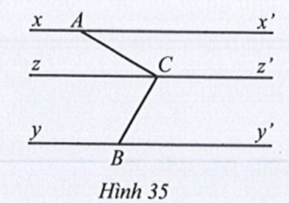Quan sát Hình 35, biết xx' // yy' // zz'. Chứng tỏ rằng góc ACB bằng góc CAx' + góc CBy'